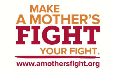 Make a Mother's Fight Your Fight